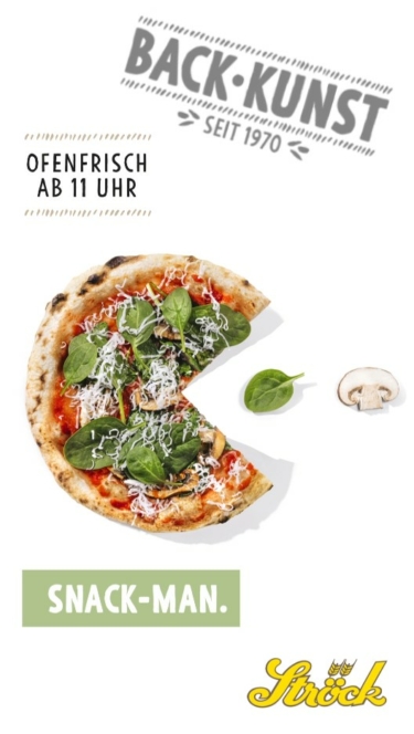 Eine Pizza in Form von Pac-Man mit Spinat- und Käsebelag, bei der eine Scheibe fehlt, steht einer Pilzscheibe gegenüber. Der Text lautet: BACK-KUNST SEIT 1970, OFENFRISCH AB 11 UHR, und SNACK-MAN. mit einem Ströck-Logo am unteren Rand.